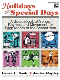 Cover image: Holidays and Special Days: A Source Book of Songs, Rhymes and Movement for Each Month of the School Year 1st edition 9780882843681
