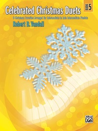 Cover image: Celebrated Christmas Duets, Book 5: 6 Christmas Favorites Arranged for Intermediate to Late Intermediate Pianists 1st edition 9780739073568