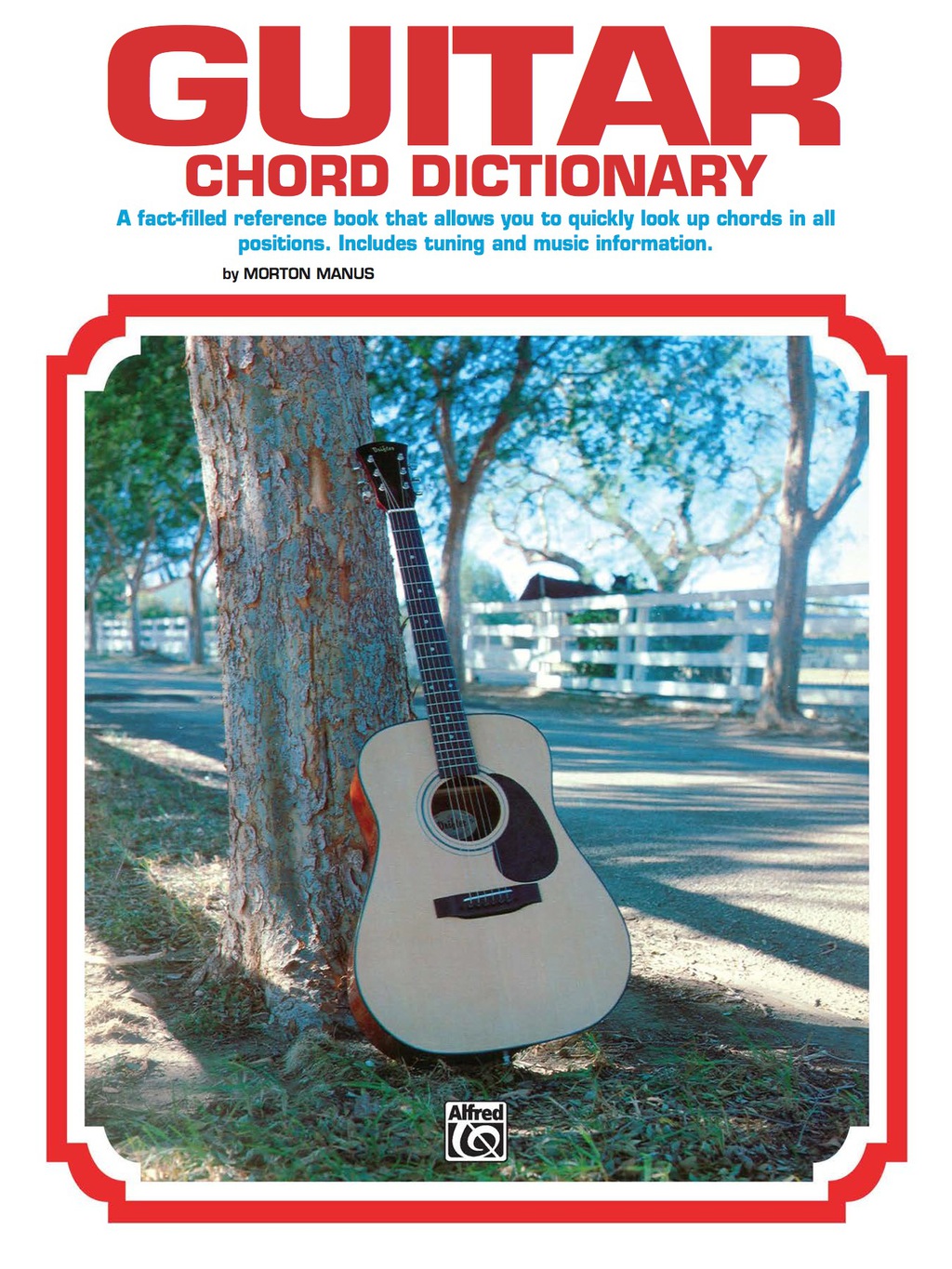 Guitar Chord Dictionary: A Fact-Filled Reference Book That Allows You to Quickly Look Up Chords in All Positions 1st Edition