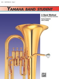 Cover image: Yamaha Band Student, Book 1 for Baritone B.C.: A Band Method for Group or Individual Instruction 1st edition 9780882844046