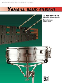 Cover image: Yamaha Band Student, Book 1 for Combined Percussion—S.D., B.D., Access., Keyboard Percussion: A Band Method for Group or Individual Instruction 1st edition 9780882844220