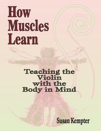 Cover image: How Muscles Learn: Teaching the Violin with the Body in Mind 1st edition 9781589514010