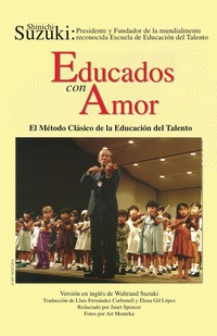 Cover image: Educados con Amor: El Método Clásico de la Educación del Talento (Spanish Translation of "Nurtured by Love") 1st edition 9781589514034