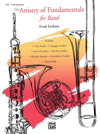 Cover image: The Artistry of Fundamentals for Band, E-flat Alto Saxophone 1st edition 9780739021866
