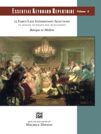 Cover image: Essential Keyboard Repertoire, Volume 6 (to Develop Technique and Musicianship): 75 Early / Late Intermediate Selections to Develop Technique and Musicianship 1st edition 9780739028537