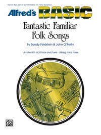 Cover image: Fantastic Familiar Folk Songs: For B-flat Instruments (Clarinet, Bass Clarinet, Cornet, Baritone T.C., Tenor Saxophone) 1st edition 9780739013632