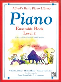 Cover image: Alfred's Basic Piano Library - Ensemble Book 2: Learn How to Play with This Esteemed Piano Method 1st edition 9780739010303