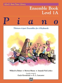 Cover image: Alfred's Basic Piano Library - Ensemble Book 1A: Learn How to Play with This Esteemed Piano Method 1st edition 9780739010297