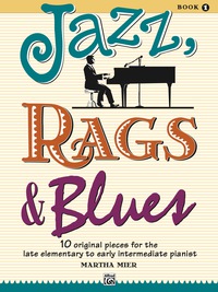 Cover image: Jazz, Rags & Blues, Book 1: 10 Original Pieces for Late Elementary to Early Intermediate Piano 1st edition 9780739009635