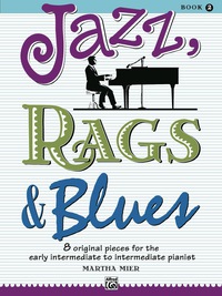 Cover image: Jazz, Rags & Blues, Book 2: 8 Original Pieces for Early Intermediate to Intermediate Piano 1st edition 9780739008508