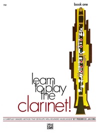 Cover image: Learn to Play Clarinet! Book 1: A Carefully Graded Method That Develops Well-Rounded Musicianship 1st edition 9780739022337