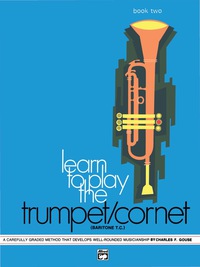 Cover image: Learn to Play Trumpet/Cornet, Baritone T.C.! Book 2: A Carefully Graded Method That Develops Well-Rounded Musicianship 1st edition 9780739030332