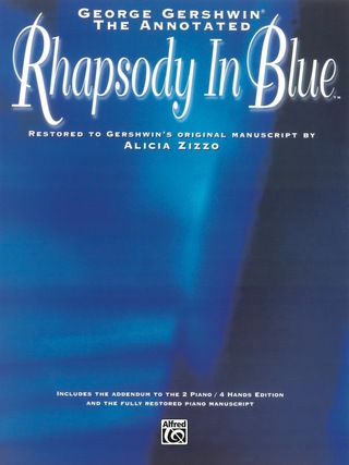 Cover image: George Gershwin: The Annotated Rhapsody in Blue: Advanced Piano Solo Restored to Gershwin's Original Manuscript by Alicia Zizzo 1st edition 9781576237021