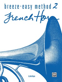 Cover image: Breeze-Easy Method for French Horn, Book 2 1st edition 9780769225609