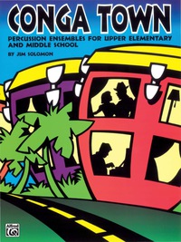 Cover image: Conga Town: Percussion Ensembles for Upper Elementary and Middle School 1st edition 9780897249034