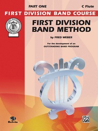 Cover image: First Division Band Method, Part 1 for C Flute: For the Development of an Outstanding Band Program 1st edition 9780769219677