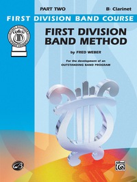 Cover image: First Division Band Method, Part 2 for B-flat Clarinet: For the Development of an Outstanding Band Program 1st edition 9780757981616