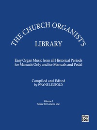 Cover image: The Church Organist's Library, Volume 1: Intermediate Organ Music for General Use 1st edition 9780769242453