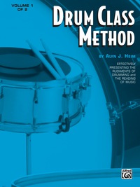 Cover image: Drum Class Method, Volume I: Effectively Presenting the Rudiments of Drumming and the Reading of Music for Snare Drum 1st edition 9780769233758