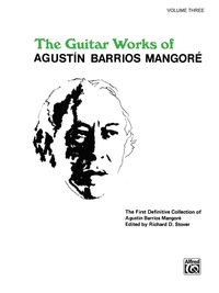 Cover image: Guitar Works of Agustín Barrios Mangoré, Vol. 3 1st edition 9780769212814