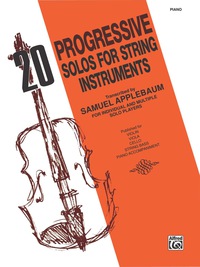 Cover image: 20 Progressive Solos for String Instruments: Piano Accompaniment 1st edition 9780769209906