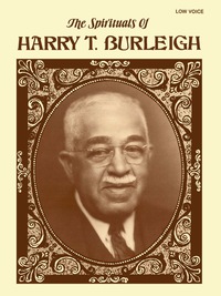 Cover image: The Spirituals of Harry T. Burleigh: For Low Voice 1st edition 9780769259772