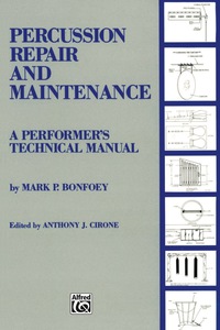 Cover image: Percussion Repair and Maintenance: A Performer's Technical Manual 1st edition 9780769220192