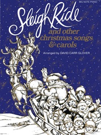 Cover image: Sleigh Ride and Other Christmas Songs & Carols: For Big Note Piano: For Big Note Piano 1st edition 9780898989328