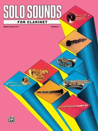 Cover image: Solo Sounds for Clarinet, Levels 3-5: Clarinet Part 1st edition 9780769218755