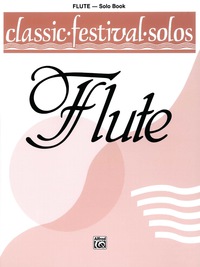 Cover image: Classic Festival Solos - C Flute, Volume 1: C Flute Part 1st edition 9780769217697
