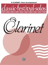Cover image: Classic Festival Solos - B-flat Clarinet, Volume 1: Piano Accompaniment 1st edition 9780769257600