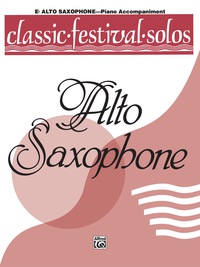 Cover image: Classic Festival Solos - E-Flat Alto Saxophone, Volume 1: Piano Accompaniment 1st edition 9780769257679
