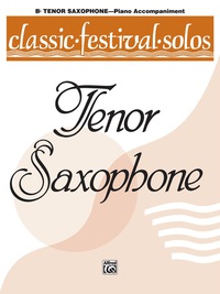Cover image: Classic Festival Solos - B-flat Tenor Saxophone, Volume 1: Piano Accompainment 1st edition 9780769254708