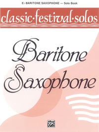 Cover image: Classic Festival Solos - E-flat Baritone Saxophone, Volume 1: E-flat Baritone Saxophone Part 1st edition 9780769217710