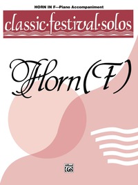Cover image: Classic Festival Solos - Horn in F, Volume 1: Piano Accompaniment 1st edition 9780769234373