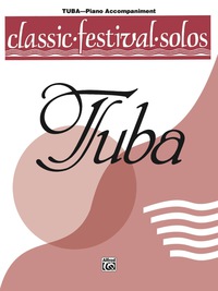 Cover image: Classic Festival Solos - Tuba, Volume 1: Piano Accompaniment 1st edition 9780769254661