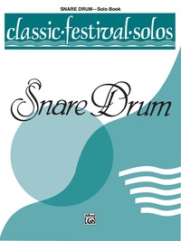 Cover image: Classic Festival Solos - Snare Drum, Volume 1: Snare Drum Part 1st edition 9780769254746