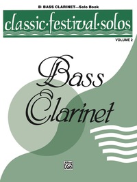 Cover image: Classic Festival Solos - B-flat Bass Clarinet, Volume 2: B-flat Bass Clarinet Part 1st edition 9780769255576