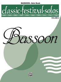 Cover image: Classic Festival Solos - Bassoon, Volume 2: Bassoon Part 1st edition 9780769254654