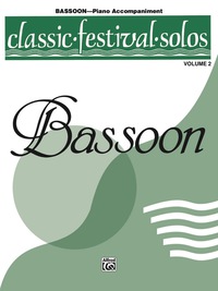 Cover image: Classic Festival Solos - Bassoon, Volume 2: Piano Accompaniment 1st edition 9780769255583