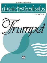 Cover image: Classic Festival Solos - B-flat Trumpet, Volume 2: B-flat Trumpet Part 1st edition 9780769218762