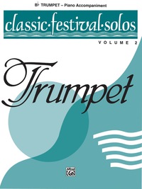 Cover image: Classic Festival Solos - B-flat Trumpet, Volume 2: Piano Accompaniment 1st edition 9780769255644