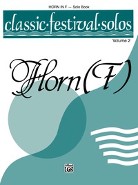 Cover image: Classic Festival Solos - Horn in F, Volume 2: Horn in F Part 1st edition 9780769255651