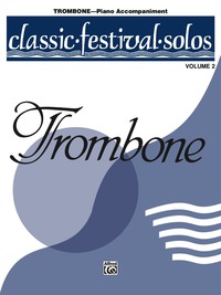 Cover image: Classic Festival Solos - Trombone, Volume 2: Piano Accompaniment 1st edition 9780769253824