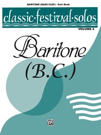 Cover image: Classic Festival Solos - Baritone B.C., Volume 2: Baritone B.C. Solo 1st edition 9780769252254