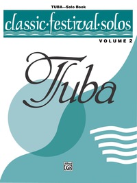 Cover image: Classic Festival Solos - Tuba, Volume 2: Tuba Part 1st edition 9780769255071