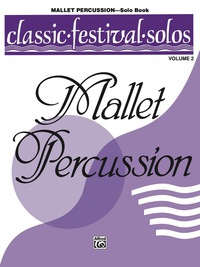 Cover image: Classic Festival Solos - Mallet Percussion, Volume 2: Mallet Percussion Part 1st edition 9780769255057
