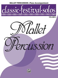 Cover image: Classic Festival Solos - Mallet Percussion, Volume 2: Piano Accompaniment 1st edition 9780769220994