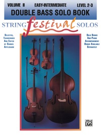 Cover image: String Festival Solos, Volume 2: Double Bass Solo, Levels 2-3 1st edition 9780769230146