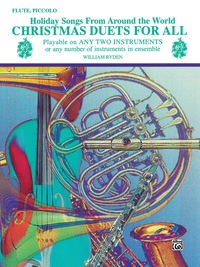 Cover image: Christmas Duets for All: Holiday Songs for Flute or Piccolo from Around the World 1st edition 9780769264509